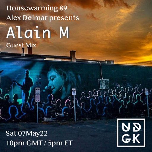 Alex Delmar - Housewarming 89 - Alain M Guest Mix - Progressive House (UDGK: 07/05/2022)