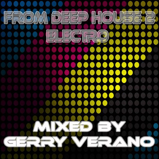 From Deep  House 2 Electro