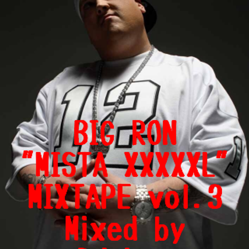 BIG RON"MISTA XXXXXL" MIXTAPE vol.3