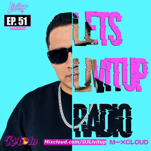Lets Livitup Radio EP. 51 - DJ Livitup Miami