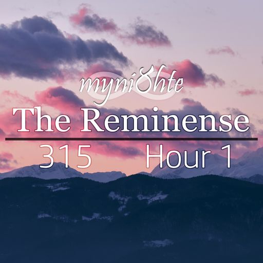 The Reminense 315 - Hour 1