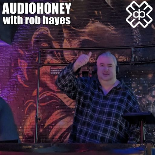 Rob Hayes - Audio Honey (26/08/25)