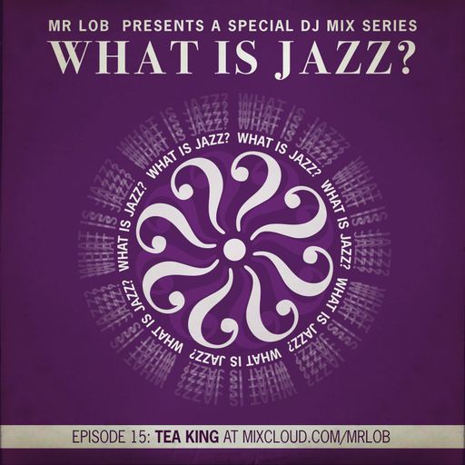 What Is Jazz? Vol.15 with TeaKing