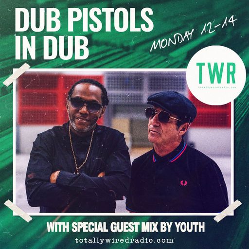 12.04.21 Dub Pistols in Dub - Barry Ashworth & Seanie T with special guest mix by Youth