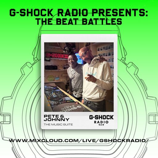 G-SHOCK Radio - The Music Suite Presents The Beat Battle with Pete BBE & Johnny Reckless - 28/10