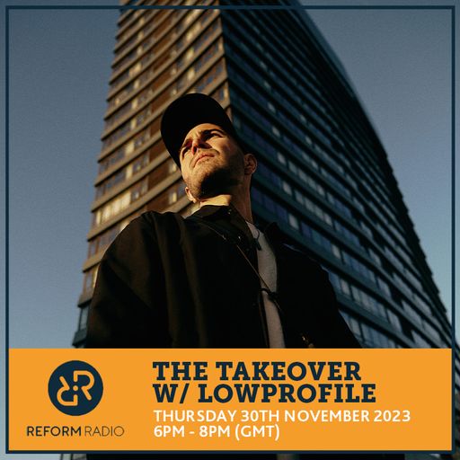 The Takeover w/ Lowprofile 30th November 2023