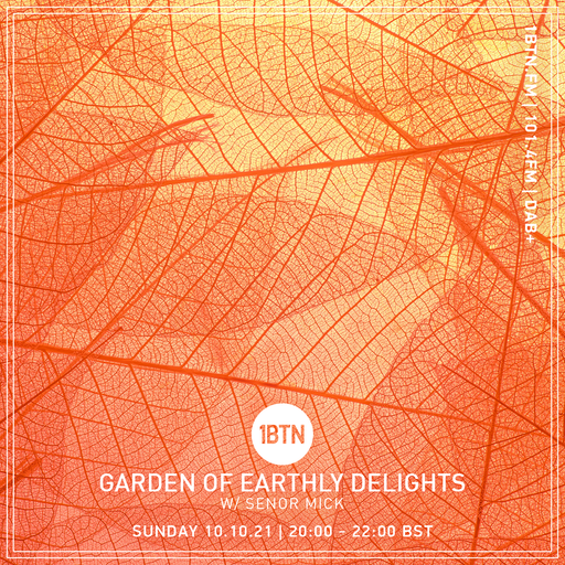 Garden Of Earthly Delights with Senor Mick - 10.10.2021