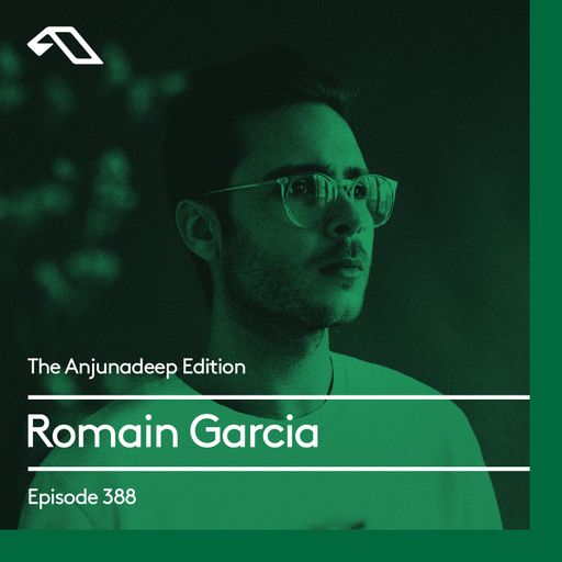 The Anjunadeep Edition 388 with Romain Garcia