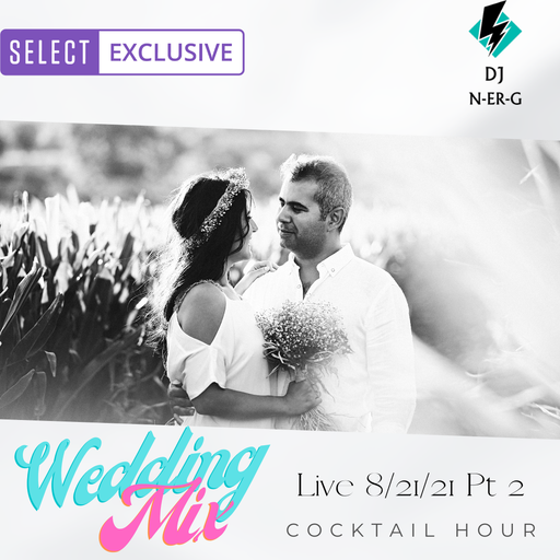 Live 8/21/21/ Pt. 2 // Wedding Mix // Select Exclusive