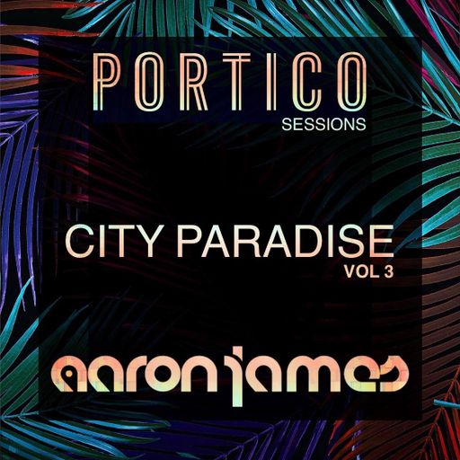DJ Aaron James - 'City Paradise Vol 3' - Portico, Hong Kong
