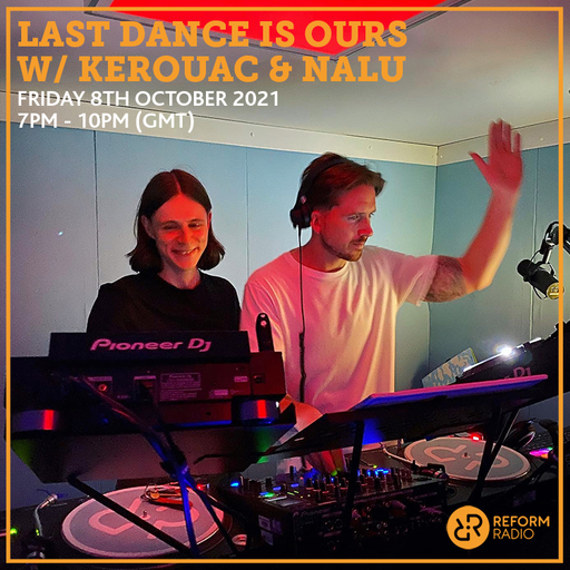 Last Dance is Ours w/ Kerouac & Nalu 8th October 2021