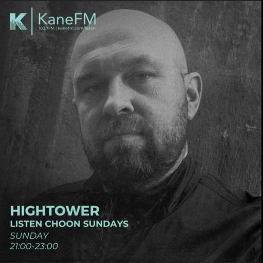 Hightower's Listen Choon Sunday 1st Show on Kane FM 24.05.2026