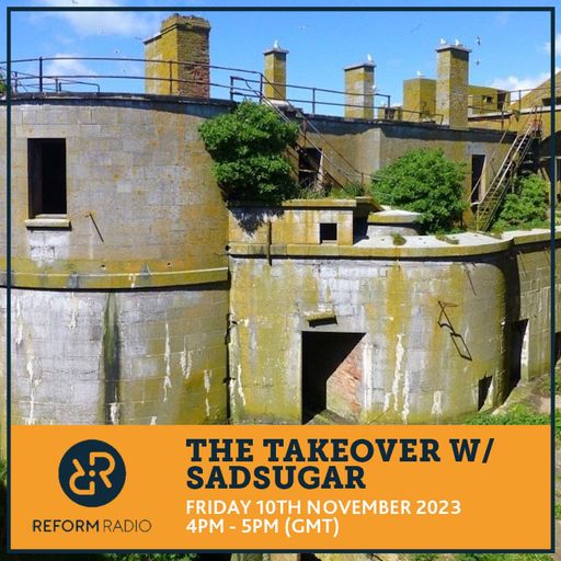 The Takeover w/ sadsugar 10th November 2023
