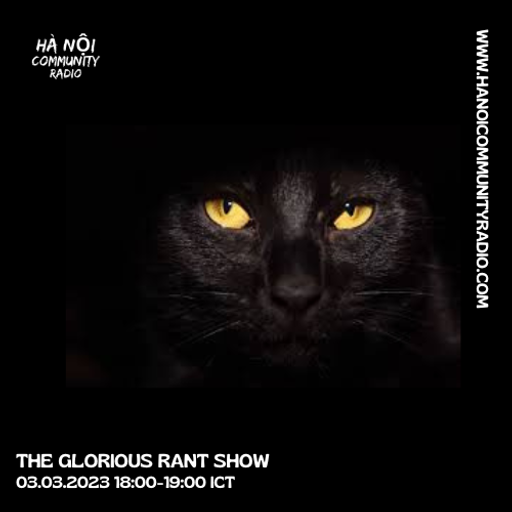 The Glorious Rant Show Ep 34 w/ Grant 03.03.23