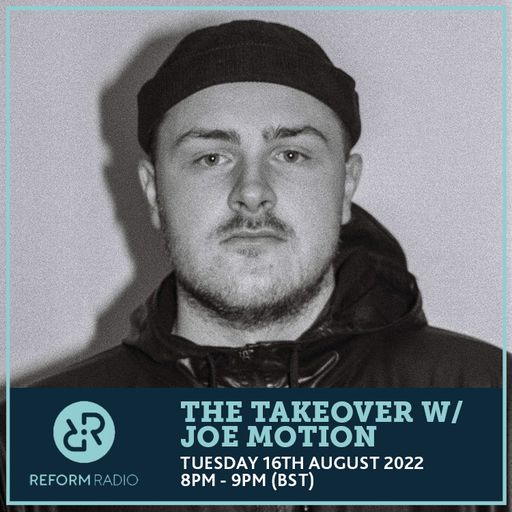The Takeover w/ Joe Motion 16th August 2022