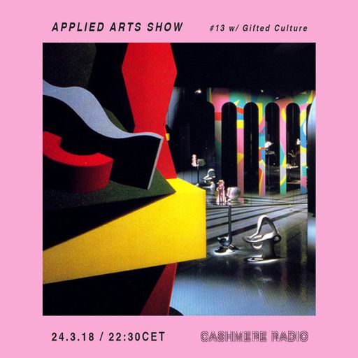 Applied Arts Show #13 w/ Gifted Culture 24.03.2018