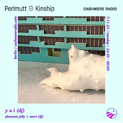 Perlmutt aka Pearlescent ☉ Kinship #1 – PART2 – PHANTOM JELLY + ZARRT (dj set) 09.11.2023