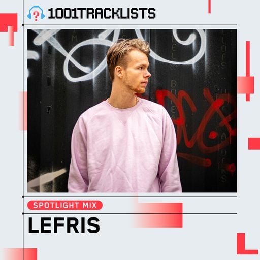 Lefris - 1001Tracklists ‘It's The Life That We Create’ Spotlight Mix