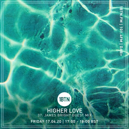 Higher Love 007 - James Bright Guest Mix - 17.04.2020