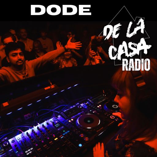 Dode - De La Casa Radio Mix Series 05.05.25