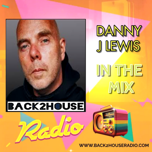 Back2House Radio Exclusive Guest Mix from Danny J Lewis