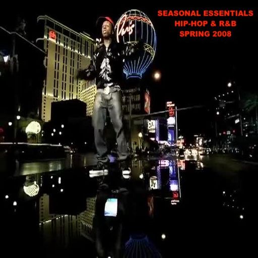 Seasonal Essentials: Hip Hop & R&B - 2008 Pt 2: Spring