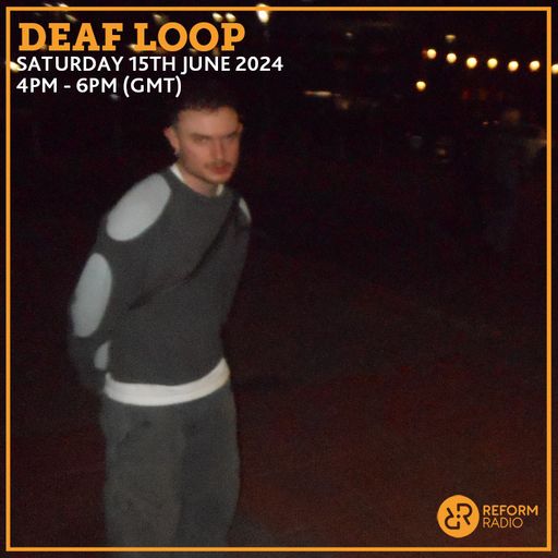 DEAF LOOP 15th June 2024