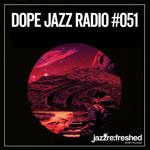 DOPE JAZZ RADIO #051