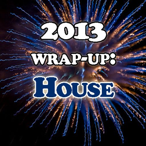 2013 Wrap-Up: House