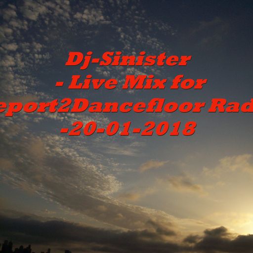 Dj-Sinister - Live Mix for Report2Dancefloor Radio-20-01-2018