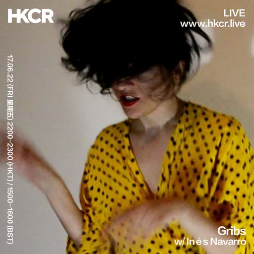 Gribs w/ Ines Navarro - 17/06/2022