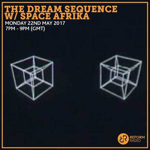 The Dream Sequence w/ Space Afrika 22nd May 2017