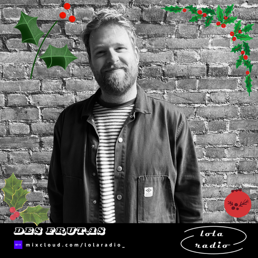 Lola Radio | LR Advent Calendar | Des Frutas 002 | 09.12.24
