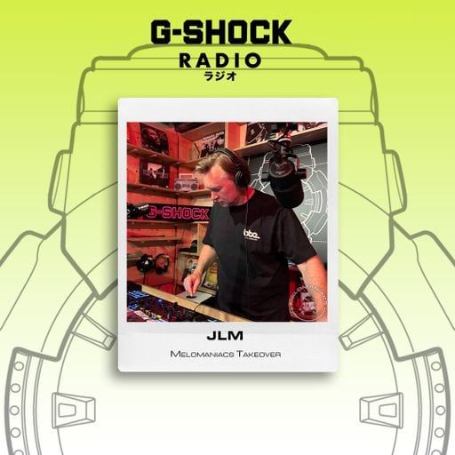 G-SHOCK Radio - Melomaniacs Takeover - JLM - 31/ 05