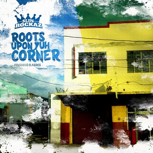Slin Rockaz - Roots Upon Yuh Corner (Conscious Classics Reggae Mixtape 2017)