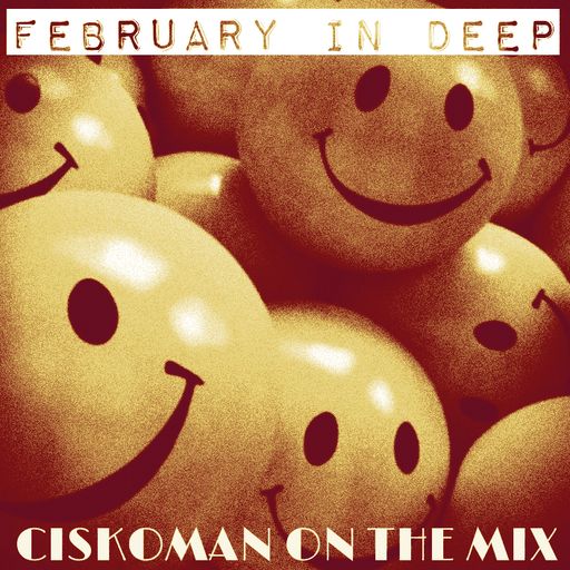 CISKOMAN ON THE MIX - FEBRUARY IN DEEP