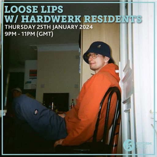 Loose Lips w: HARDWeRK Residents 25th January 2024