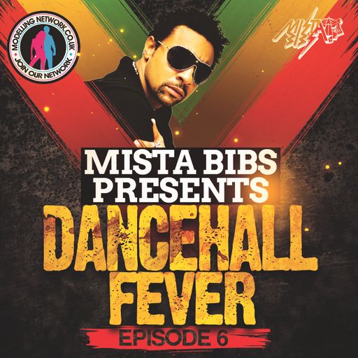 Mista Bibs & Modelling Network - Dancehall Fever Episode 6