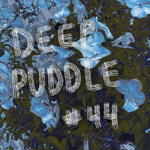 Deep Puddle #44 13.07.212021
