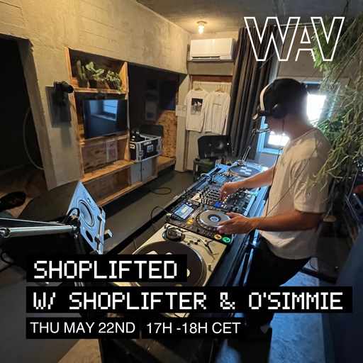 Shoplifted w/ Shoplifter b2b o'simmie at WAV | 22-05-25