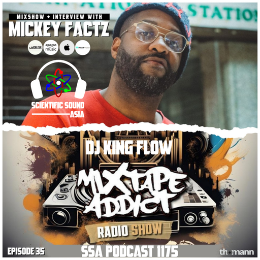 Scientific Sound Asia Radio Podcast 1175 is Mixtape Addict 35 by DJ King Flow with Mickey Factz..