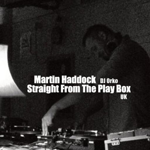 Martin Haddock (DJ Orko) - Straight From The Play Box