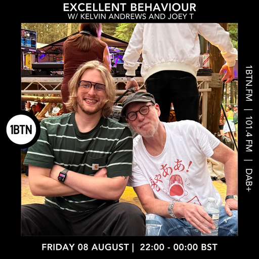 Excellent Behaviour w/ Kelvin Andrews and Joey T - 08.08.25