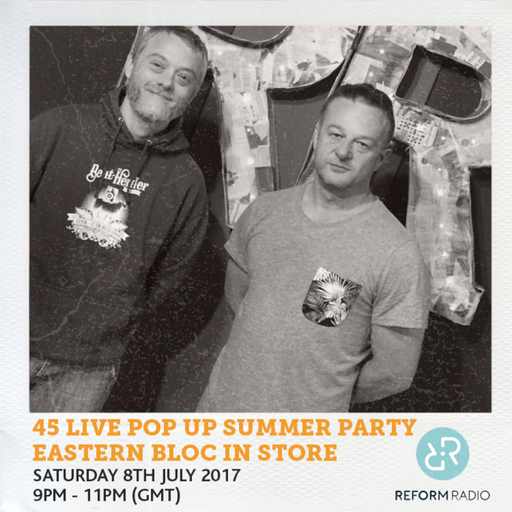 45 Live Pop Up Summer Party Eastern Bloc In Store 8th July 2017