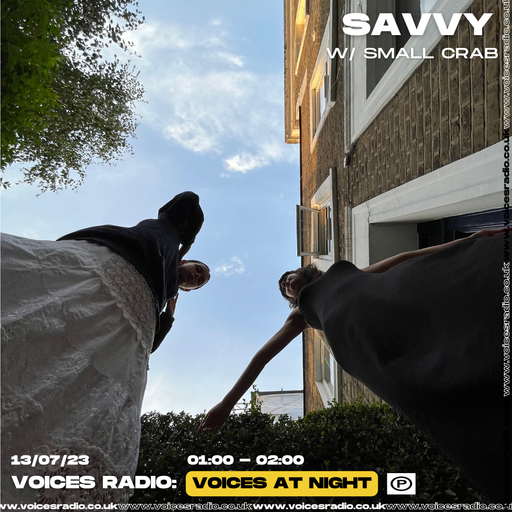 Savvy w/ Small Crab - 13/07/23 - Voices Radio