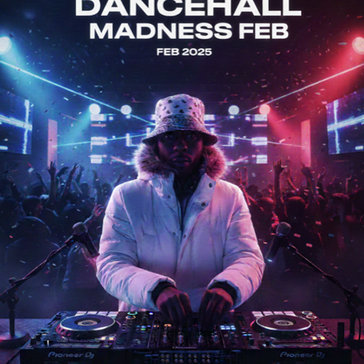 DANCEHALL MADNESS FEBRUARY 2025