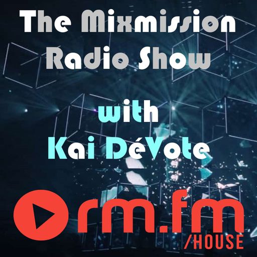 The Mixmission Radio Show with Kai DéVote on RM FM Techhouse | 19.02.2022