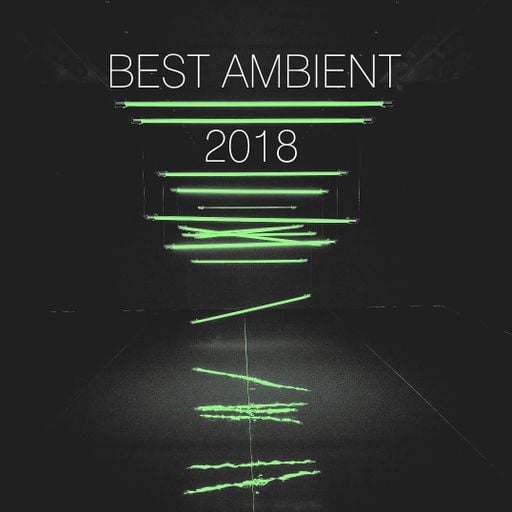 Best Ambient of 2018 - #BestOf2018