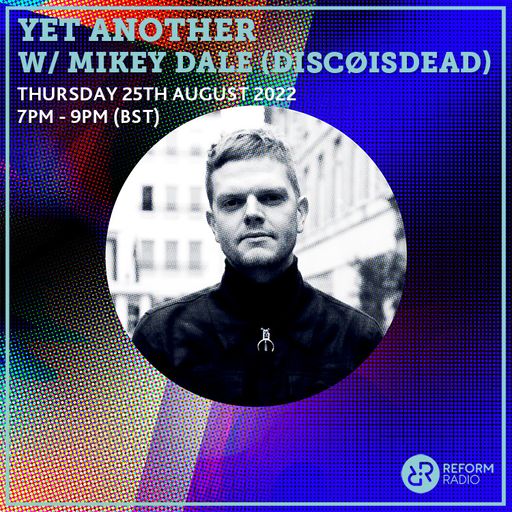 Yet Another w Mikey Dale (discøisdead) 25th August 2022