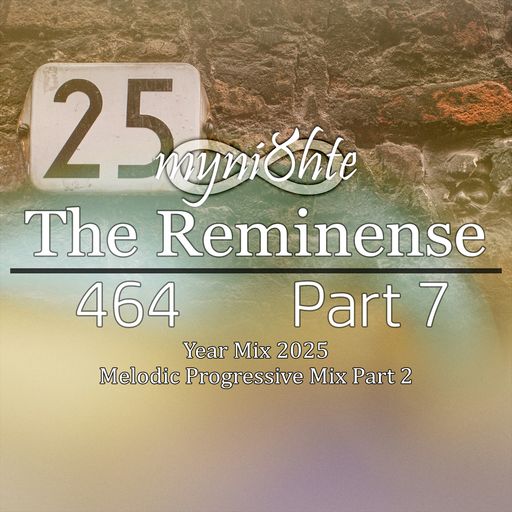 The Reminense 464 - Year Mix 2025 Part 7